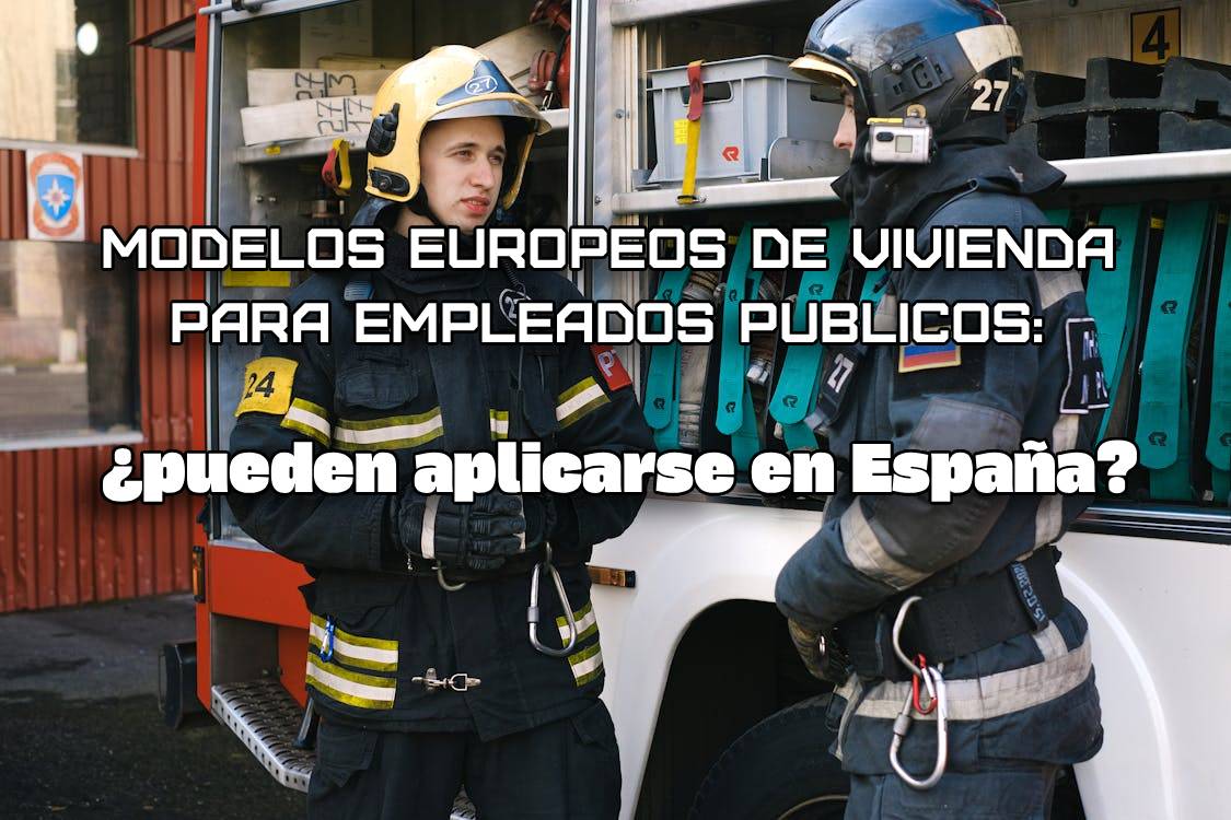 Vivienda empleados públicos Europa España: comparativa de modelos europeos de acceso residencial para funcionarios